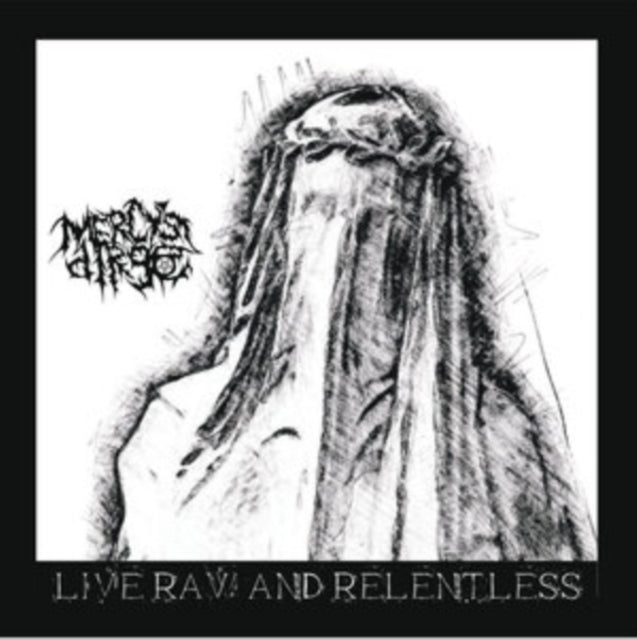MERCY'S DIRGE - LIVE, RAW & RELENTLESS - CD