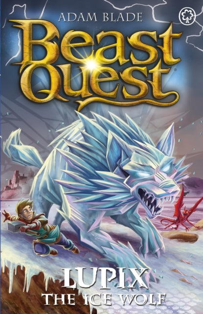 Adam Blade - Beast Quest: Lupix the Ice Wolf : Series 31 Book 1 - New