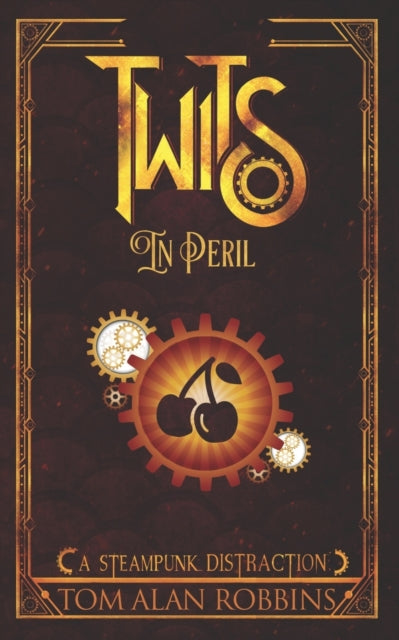 Alan Robbins - Twits in Peril  A Steampunk Distraction - New paperback