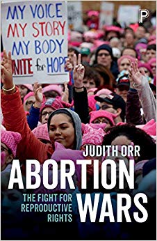 Judith Orr - Abortion Wars   The Fight for Reproductive Rights - New P