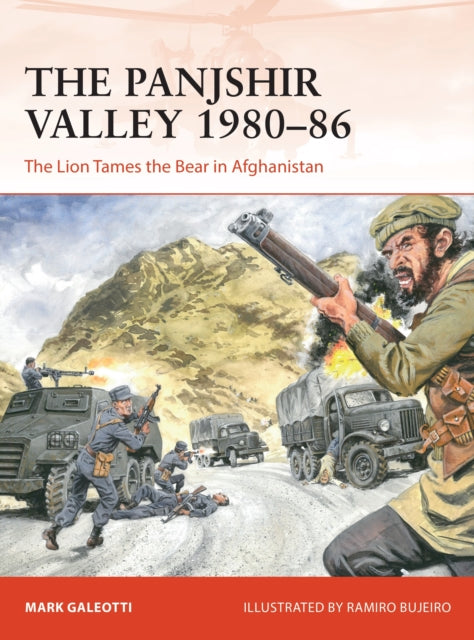 Mark Galeotti - Panjshir Valley 1980-86 : The Lion Tames the Bear in A