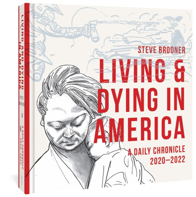 Steve Brodner - Living And Dying In America : A Daily Chronicle 2020-2