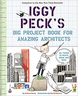 Andrea Beaty - Iggy Peck's Big Project Book for Amazing Architects