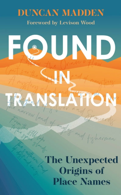Duncan Madden - Found in Translation : The Unexpected Origins of Place