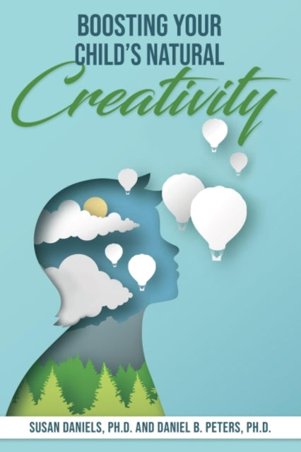 SUSAN  DANIELS - BOOSTING YOUR CHILDS NATURAL CREATIVITY - Paperback