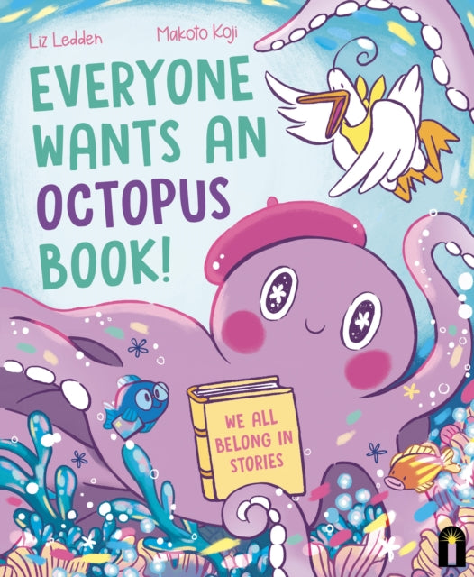 Liz Ledden - Everyone Wants an Octopus Book! : We All Belong in Storie