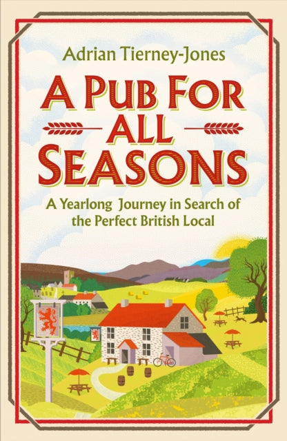 Adrian Tierney-Jones - A Pub For All Seasons : A Yearlong Journey in S