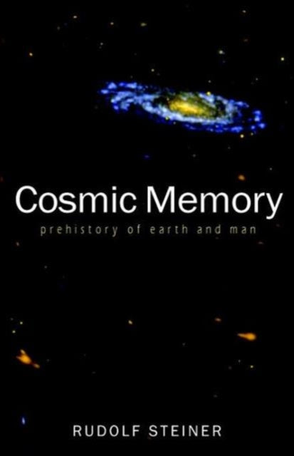 Rudolf Steiner - Cosmic Memory : The Story of Atlantis, Lemuria and th