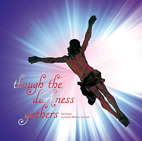Guido Mobius - Though The Darkness Gathers - Spirituals By Guido Mobiu