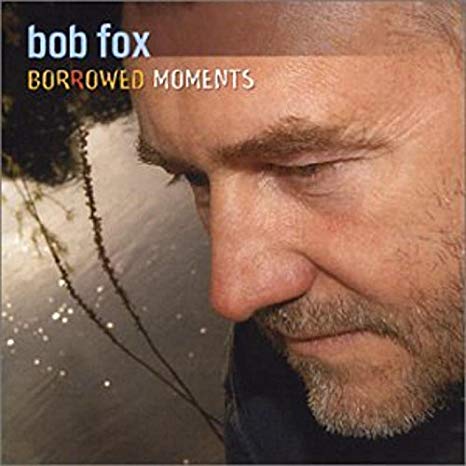 Bob Fox - Borrowed Moments - CD