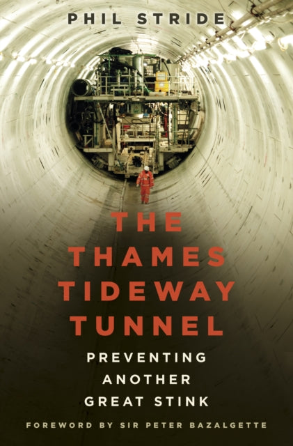 Mr Phil Stride - Thames Tideway Tunnel : Preventing Another Great Stin
