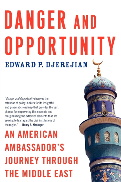 Djerejian - Danger and Opportunity: An American Ambassador's Journey T