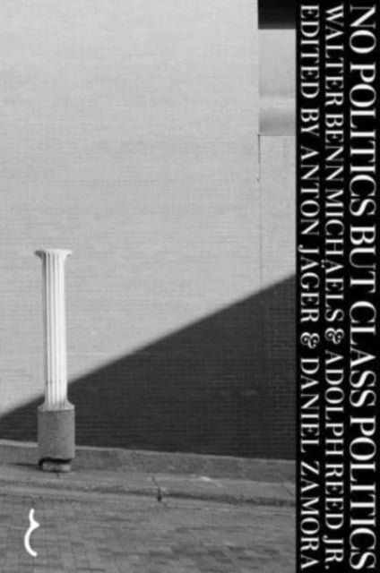 Adolph Reed Jr. - No Politics But Class Politics - New Paperback