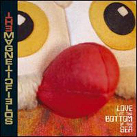 The Magnetic Fields - Love At The Bottom Of The Sea - New CD