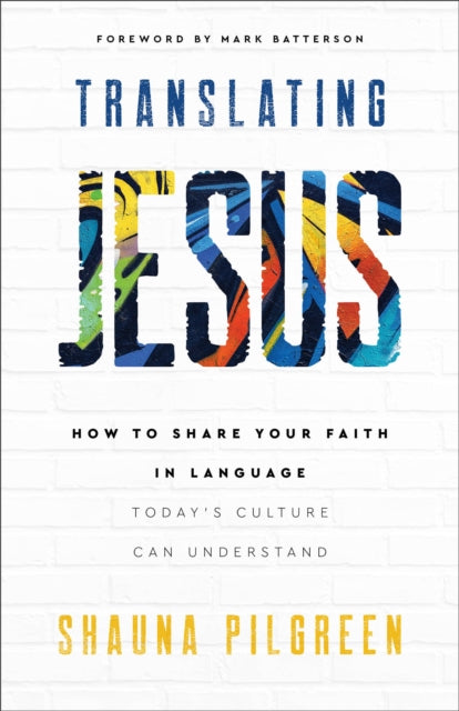 Shauna Pilgreen - Translating Jesus - How to Share Your Faith in Langu