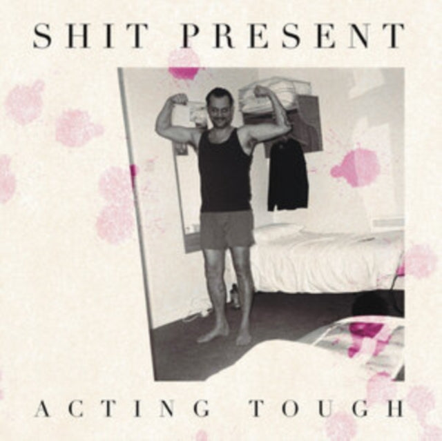 Shit Present - Acting Tough 12"" Single  RELEASE DATE 14/06/24 (THIS