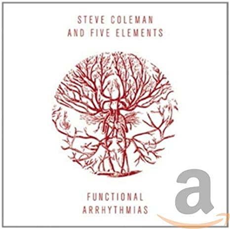 Steve Coleman And Fi - Functional Arrhythmias - CD