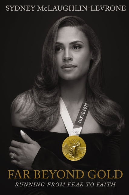 Sydney McLaughlin - Far Beyond Gold : Running from Fear to Faith - New