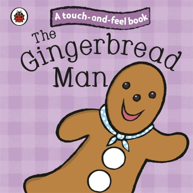 Gingerbread Man: Ladybird Touch and Feel Fairy Tales - Board book