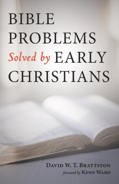 Brattston - Bible Problems Solved by Early Christians - New paperback