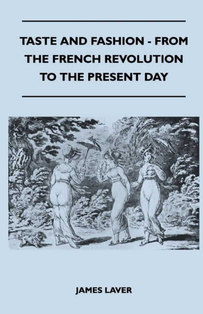Laver - Taste and Fashion - From the French Revolution to the Present