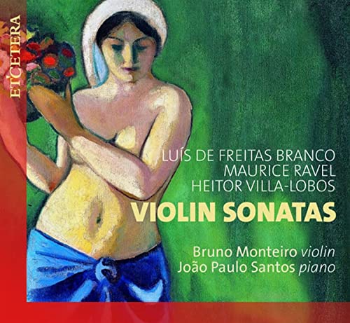 Branco/ Ravel/ Villa-Lobos: Violin Sonatas - CD