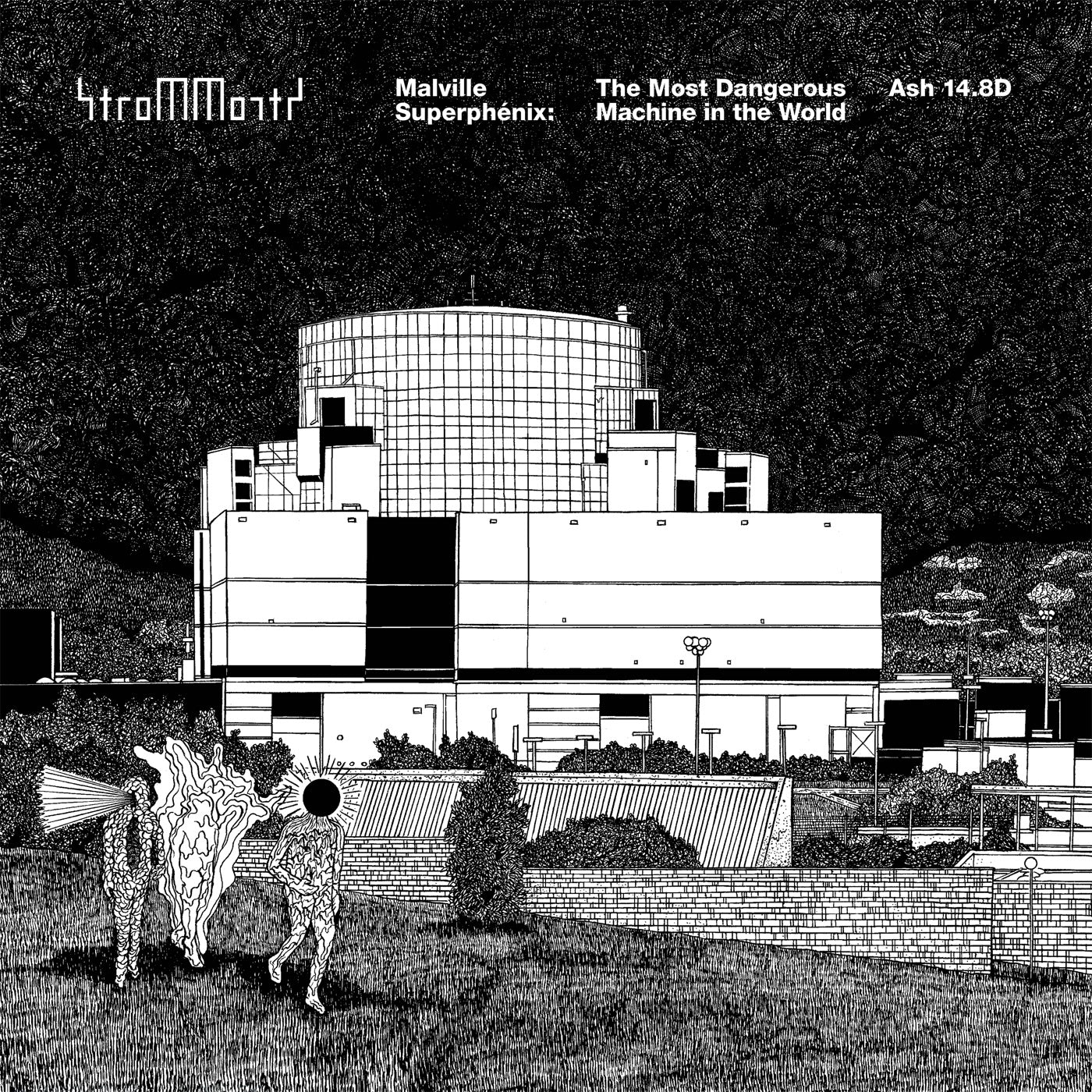 STROM/MORTS - MALVILLE SUPERPHENIX: THE MOST DANGEROUS MACHINE IN THD