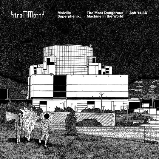 STROM/MORTS - MALVILLE SUPERPHENIX: THE MOST DANGEROUS MACHINE IN THD