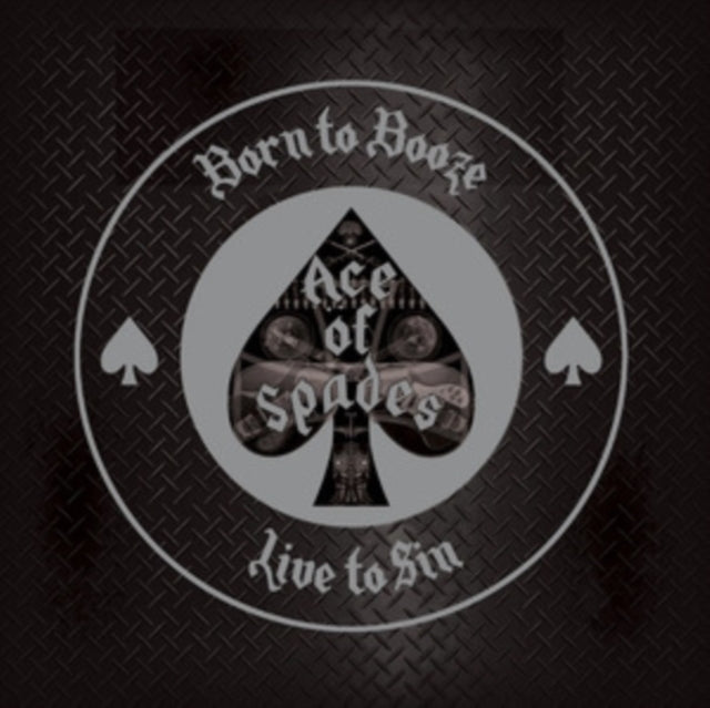 ACE OF SPADES - BORN TO BOOZE  LIVE TO SIN - A - New CD