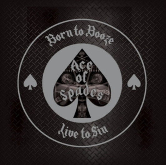 ACE OF SPADES - BORN TO BOOZE  LIVE TO SIN - A - CD