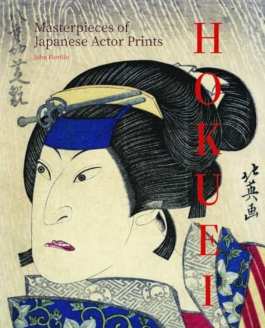 John Fiorillo - Hokuei: Masterpieces of Japanese Actor Prints - New Ha