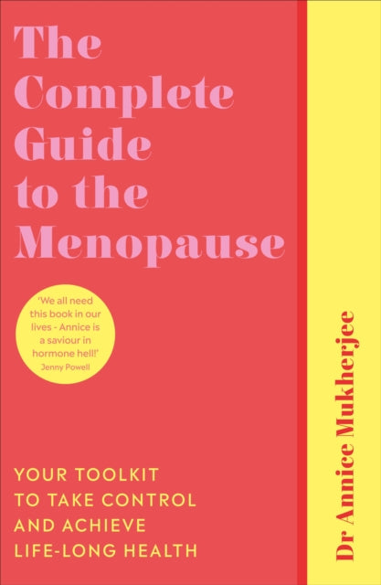 Annice Mukherjee - Complete Guide to the Menopause : Your Toolkit to T