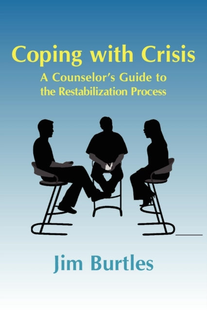 Burtles - Coping with Crisis: A Counselor's Guide to the Restabilizati