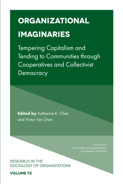 Organizational Imaginaries : Tempering Capitalism and Tending to Commu