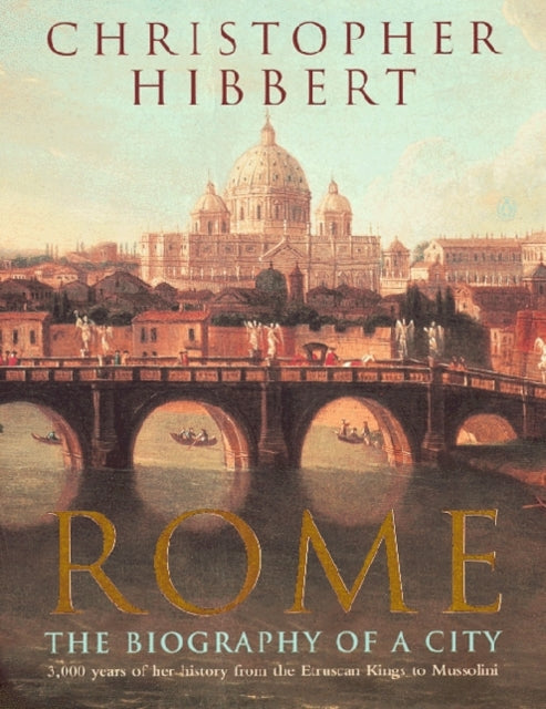 Christopher Hibbert - Rome : The Biography of a City - Paperback
