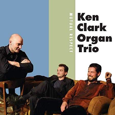 Ken Clark Organ Trio - Mutual Respect - CD