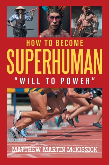 McKissick - How to Become Superhuman  "will to power" - New paperback