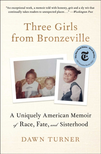 Dawn Turner - Three Girls from Bronzeville : A Uniquely American Memoi