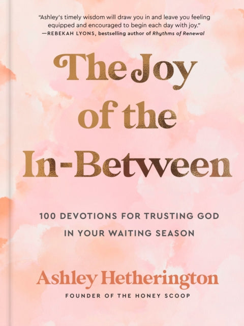 Ashley Hetherington - Joy of the In-Between : 100 Devotions for Trusti