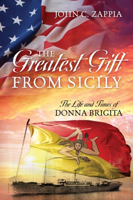 Zappia - Greatest Gift from Sicily  The Life and Times of Donna Brigit