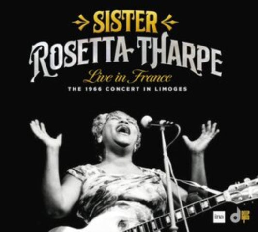 SISTER ROSETTA THARP - LIVE IN FRANCE: THE 1966 CONCERT IN LIMOGES - N