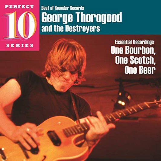George Thorogood & T - Essential Recordings - One Bourbon, One Scotch,