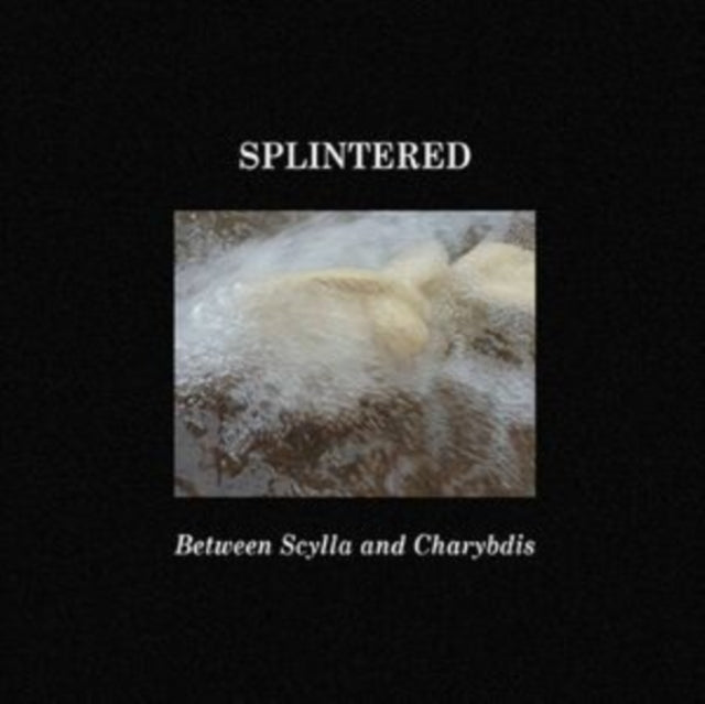 SPLINTERED - BETWEEM SCYLLA AND CHARIBDIS - CD
