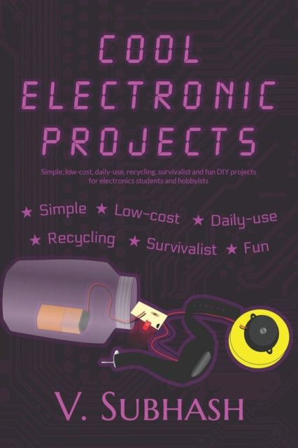 Subhas - Cool Electronic Projects  Simple, low-cost, daily-use, recycl