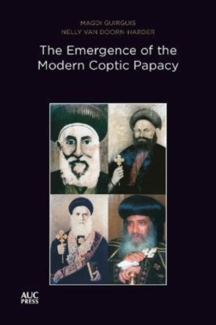 Dr Nelly Van-Doorn H - Emergence of the Modern Coptic Papacy : The Pop