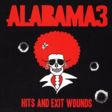 ALABAMA 3 - HITS AND EXIT WOUNDS - CD ALBUM