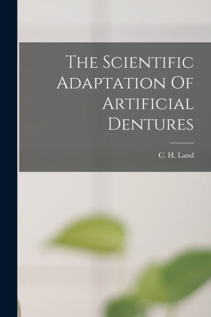Land - Scientific Adaptation Of Artificial Dentures - New paperback or