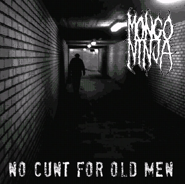 MONGO NINJA - NO CUNT  FOR OLD MEN - CD