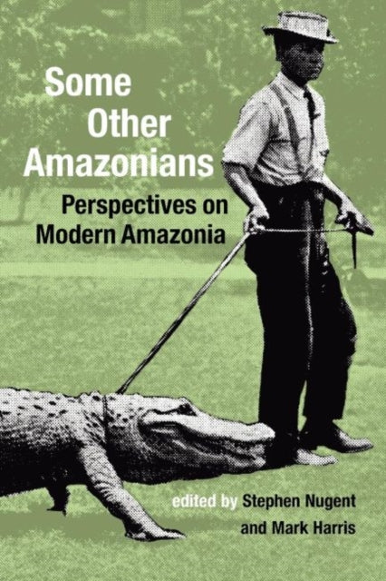 Harris - Some Other Amazonians   Perspectives on Modern Amazonia - New