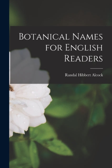 Alcock - Botanical Names for English Readers - New paperback or softba